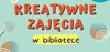 KREATYWNIE W BIBLIOTECE
